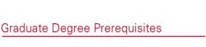 Graduate Degree Prerequisites
